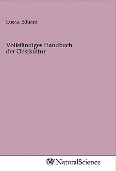 Vollständiges Handbuch der Obstkultur