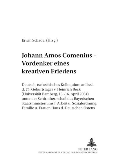 Johann Amos Comenius - Vordenker eines kreativen Friedens: Deutsch-tschechisches Kolloquium anlässlich des 75. Geburtstages von Heinrich Beck ... (Schriften zur Triadik und Ontodynamik)