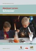 Abenteuer Lernen: Silvester: Naturwissenschaftliche Erfahrungsräume für Kinder in inklusiven Gruppen (3. bis 6. Klasse) (Mini-Experimentierkurse mit Pep!)