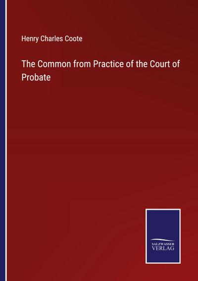 The Common from Practice of the Court of Probate
