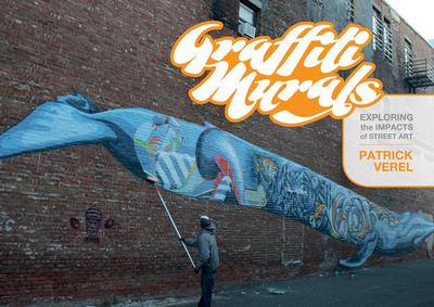 Graffiti Murals: Exploring the Impacts of Street Art