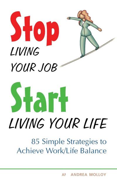 Stop Living Your Job, Start Living Your Life
