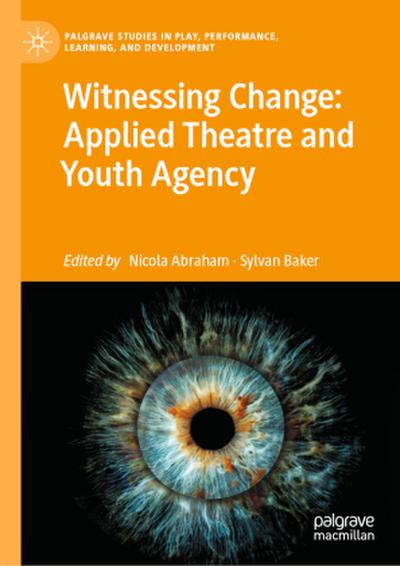 Witnessing Change: Applied Theatre and Youth Agency