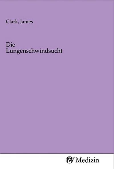 Die Lungenschwindsucht