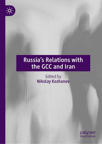 Russia’s Relations with the GCC and Iran