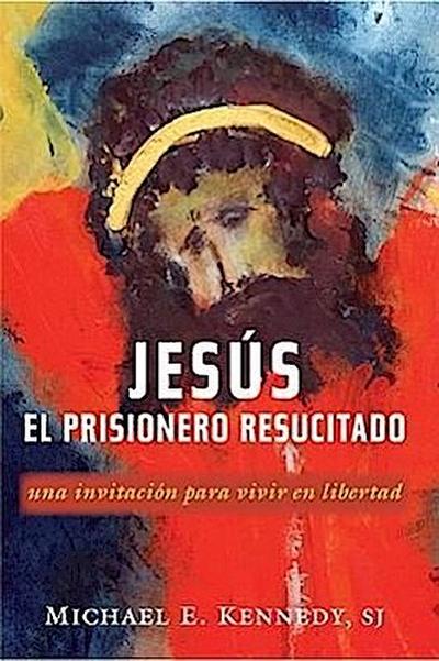 Jesus, el Prisionero Resucitado