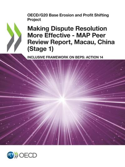 Making Dispute Resolution More Effective - MAP Peer Review Report, Macau, China (Stage 1)