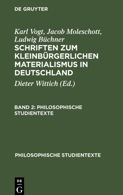 Karl Vogt; Jacob Moleschott; Ludwig Büchner: Schriften zum kleinbürgerlichen Materialismus in Deutschland. Band 2