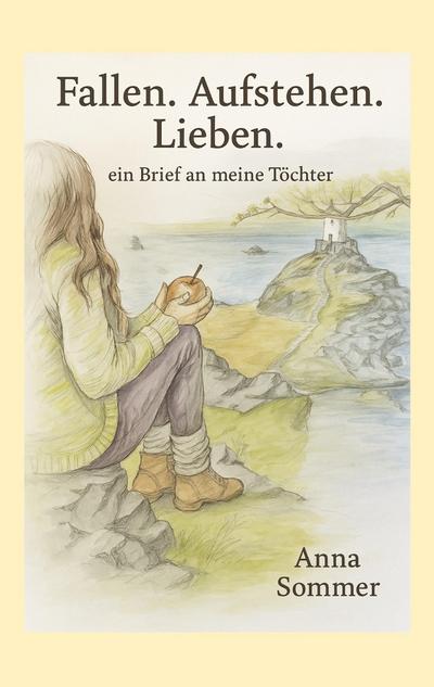 Sommer, A: Fallen. Aufstehen. Lieben.