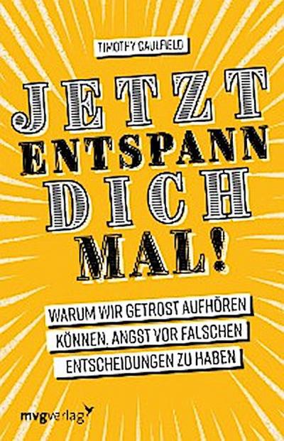 Jetzt entspann dich mal!