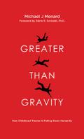 Greater Than Gravity