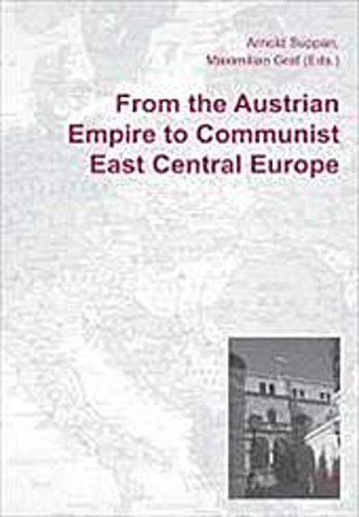 From the Austrian Empire to Communist East Central Europe