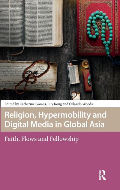 Religion, Hypermobility and Digital Media in Global Asia