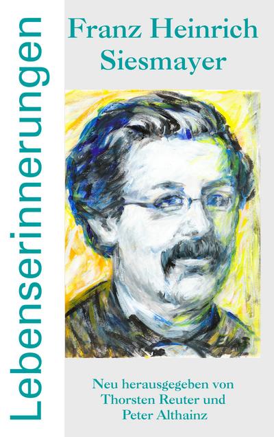 Franz Heinrich Siesmayer - Lebenserinnerungen