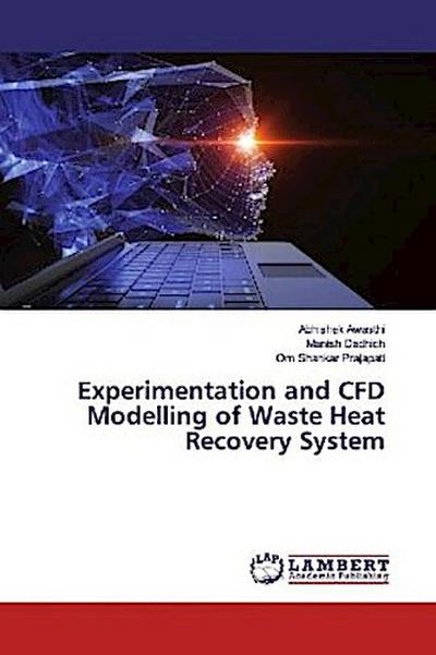 Experimentation and CFD Modelling of Waste Heat Recovery System