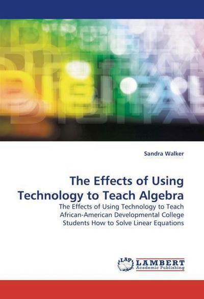 The Effects of Using Technology to Teach Algebra
