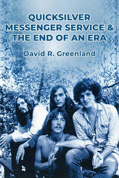 Quicksilver Messenger Service & the End of an Era