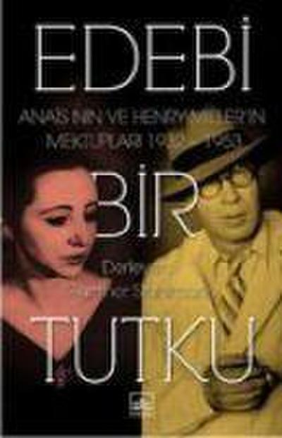 Edebi Bir Tutku Anais Nin Ve Henry Millerin Mektuplari