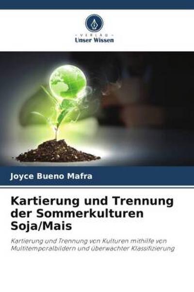 Kartierung und Trennung der Sommerkulturen Soja/Mais