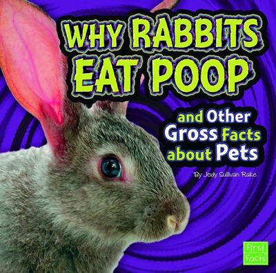 WHY RABBITS EAT POOP & OTHER G