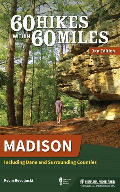 60 Hikes Within 60 Miles: Madison