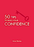 50 Tips to Build Your Confidence