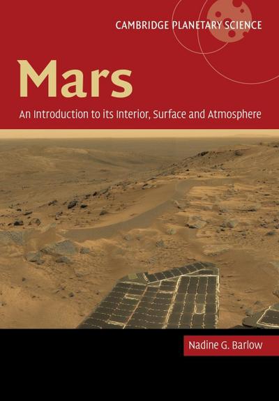 Mars: An Introduction to its Interior, Surface and Atmosphere (Cambridge Planetary Science, Band 8)