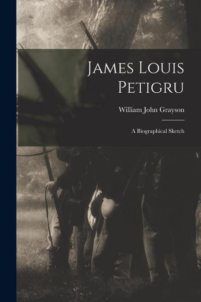 James Louis Petigru: A Biographical Sketch
