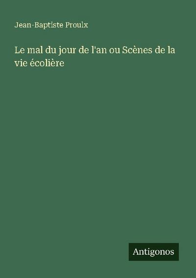 Le mal du jour de l’an ou Scènes de la vie écolière