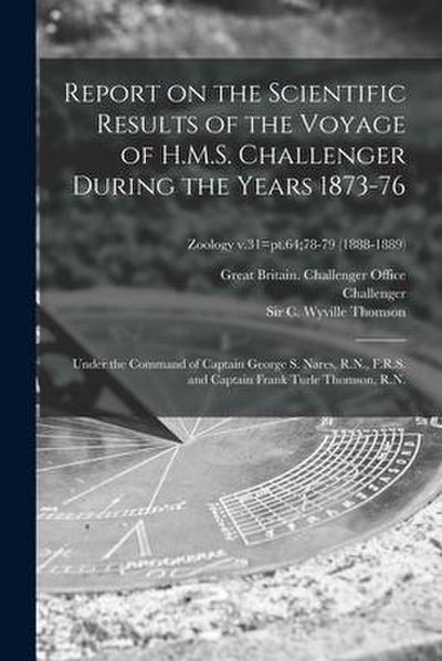 Report on the Scientific Results of the Voyage of H.M.S. Challenger During the Years 1873-76: Under the Command of Captain George S. Nares, R.N., F.R.