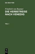 Friedrich von Raumer: Die Herbstreise nach Venedig