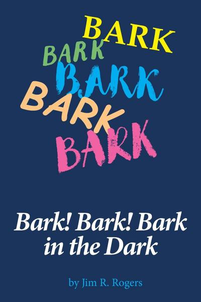 Bark! Bark! Bark in the Dark