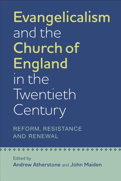 Evangelicalism and the Church of England in the Twentieth Century