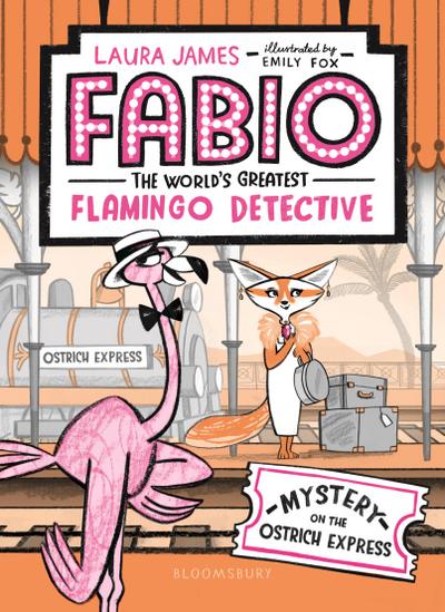 Fabio the World’s Greatest Flamingo Detective: Mystery on the Ostrich Express