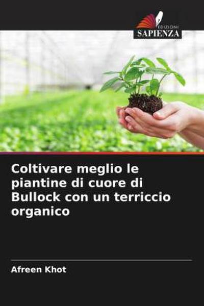 Coltivare meglio le piantine di cuore di Bullock con un terriccio organico
