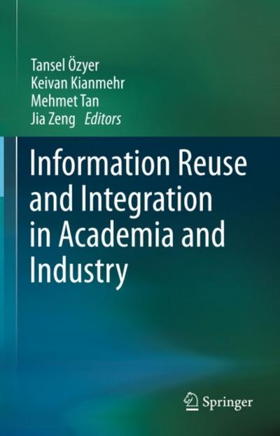 Information Reuse and Integration in Academia and Industry