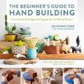 The Beginner’s Guide to Hand Building