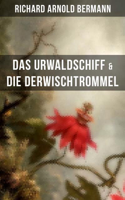 Das Urwaldschiff & Die Derwischtrommel