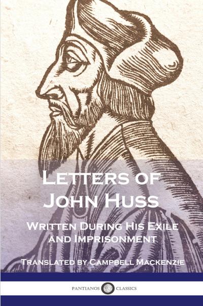 Letters of John Huss Written During His Exile and Imprisonment