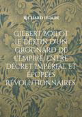 Gilbert Boilot. Le Destin d’un Grognard de l’Empire, entre Décret Impérial et Épopées Révolutionnaires.