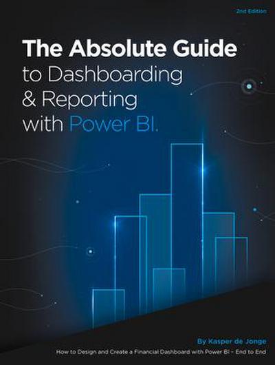 The Absolute Guide to Dashboarding and Reporting with Power Bi
