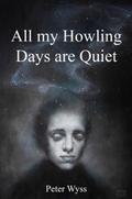 All my Howling Days are Quiet