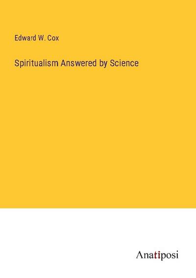 Spiritualism Answered by Science