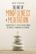 The Art of Mindfulness & Meditation