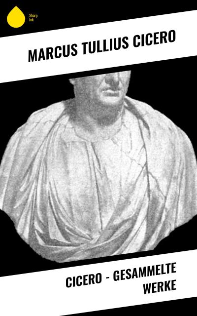Cicero - Gesammelte Werke