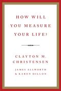 How Will You Measure Your Life?