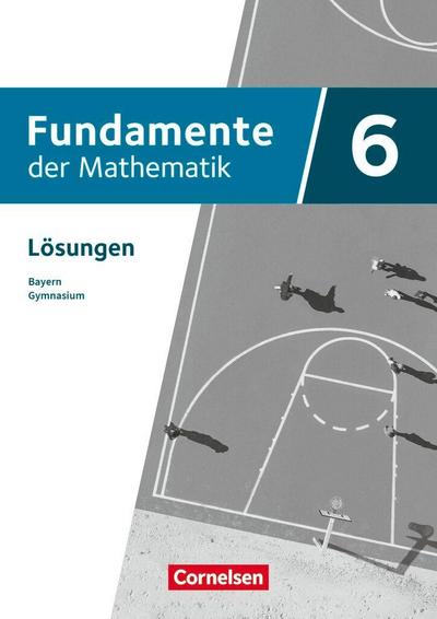 Fundamente der Mathematik 6. Jahrgangsstufe - Bayern - Ausgabe 2023 - Lösungen zum Schulbuch