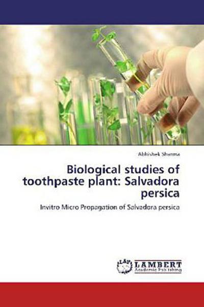 Biological studies of toothpaste plant: Salvadora persica