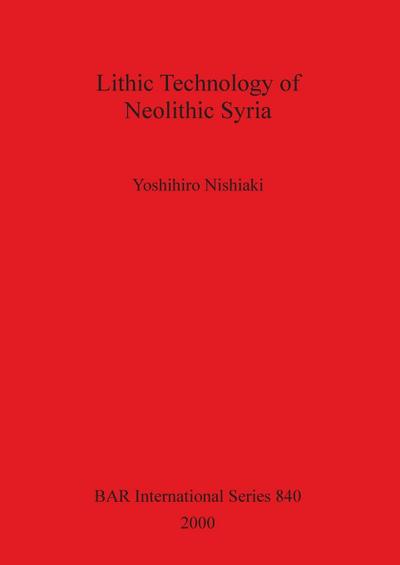 Lithic Technology of Neolithic Syria