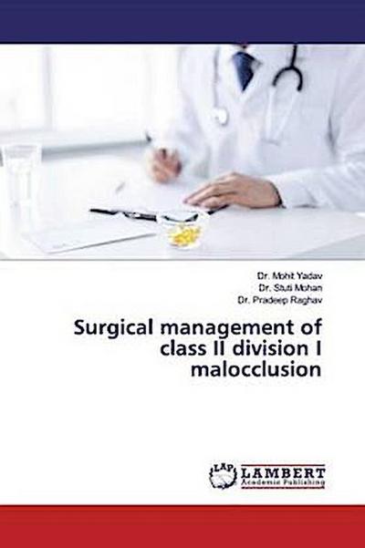 Surgical management of class II division I malocclusion